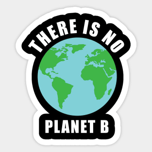 There Is No Planet B - Activism Sticker